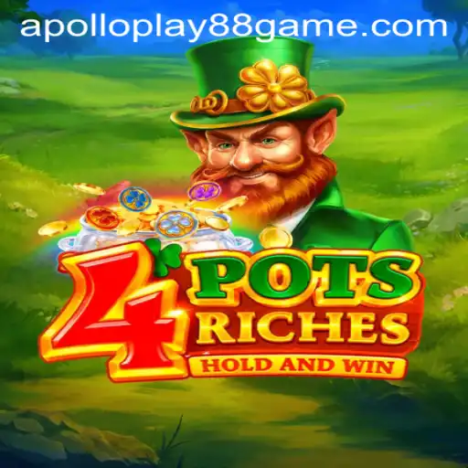 Unveiling the Exciting World of 4PotsRiches on Apolloplay88
